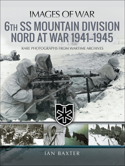 Title details for 6th SS Mountain Division Nord at War, 1941–1945 by Ian Baxter - Wait list